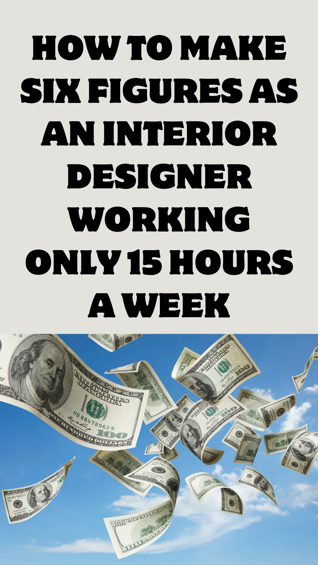 How to Make Six Figures as an Interior Designer Working Only 15 Hours a Week